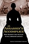 The Assassin's Accomplice: Mary Surratt and the Plot to Kill Abraham Lincoln