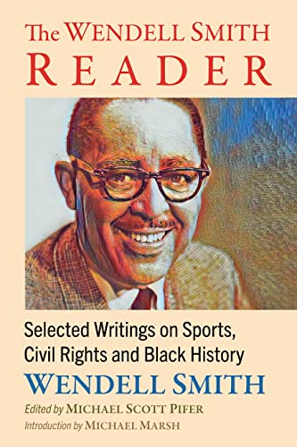 The Wendell Smith Reader: Selected Writings on Sports, Civil Rights and Black History (Kindle Edition)