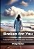 Broken for You by Philip Nolan