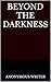 Beyond the Darkness