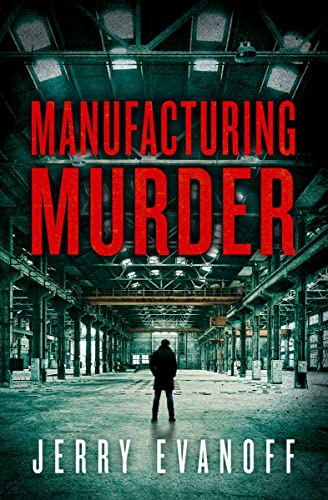 Manufacturing Murder: He's an amateur sleuth working his way up to private detective (Sam Norris Murder Mystery Series Book 1)