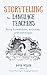 Storytelling for Language Teachers: Story frameworks, activities, and techniques (Language Teaching Essentials Book 3)