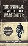 The Spiritual Health of the Warfighter: A Biblical Model for the Professional Warrior