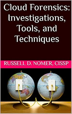Cloud Forensics: Investigations, Tools, and Techniques