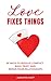 Love Fixes Things: 45 Ways to Resolve Conflict, Build Trust, and Repair Your Relationships