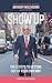 Show Up: The Five Steps To Getting Out Of Your Own Way