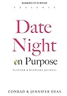 Date Night On Purpose Planner and Keepsake Journal: Create More Fun, Intimacy, Romance, and Memories In Your Marriage (Married On Purpose)