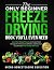 The Only Beginner Freeze Drying Book You'll Ever Need by Micro-Homesteading Education