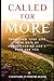 Called For More: Transform Your Life In 40 Days by Understanding God's Plan For You