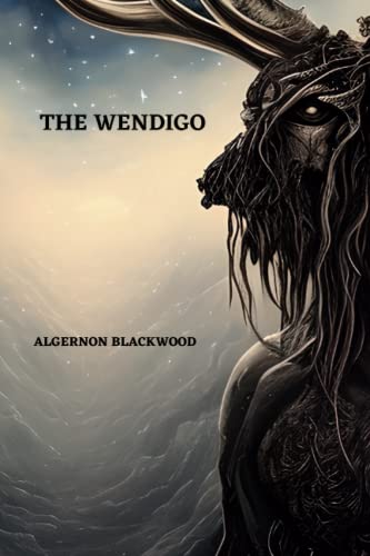The Wendigo By Algernon Blackwood