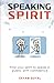 Speaking Spirit: Find your spirit to speak in public with confidence