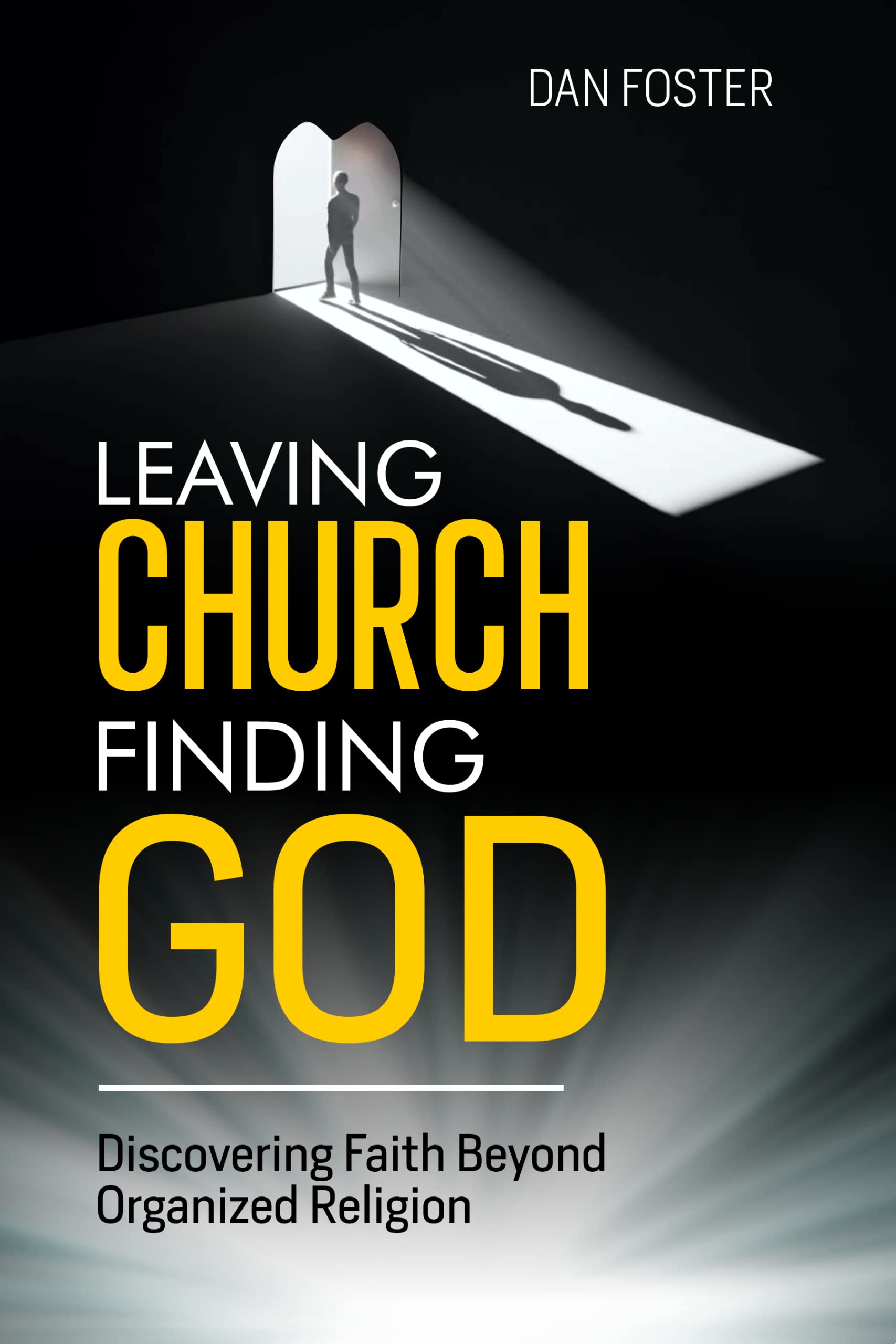 Leaving Church, Finding God: Discovering Faith Beyond Organized Religion (Kindle Edition)