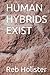 HUMAN HYBRIDS EXIST