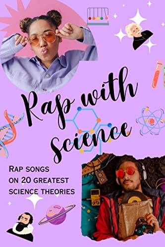 Rap with Science: Rap songs on 20 Greatest Science Theories (Kindle Edition)