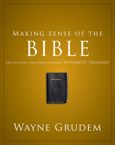 Making Sense of the Bible: One of Seven Parts from Grudem's Systematic Theology (Paperback)