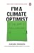 I'm a Climate Optimist: An Easy Guide to Lead a Sustainable Life