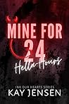 Mine for 24 Hella-Hours (Ink Our Hearts, #1)