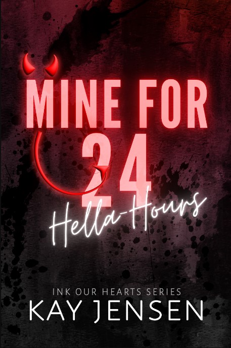 Mine for 24 Hella-Hours (Ink Our Hearts, #1)