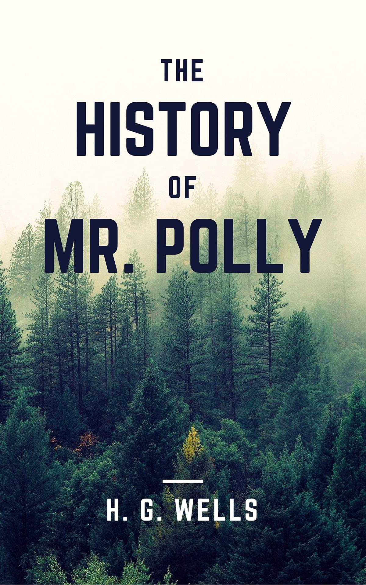 The History of Mr Polly: H. G. Wells (Fiction, Science Novel) [Annotated]