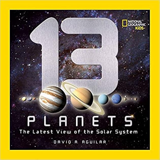 13 Planets: The Latest View of the Solar System (National Geographic Kids)