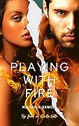 Playing with Fire