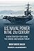 U.S. Naval Power in the 21st Century: A New Strategy for Facing the Chinese and Russian Threat