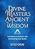 Divine Masters, Ancient Wisdom