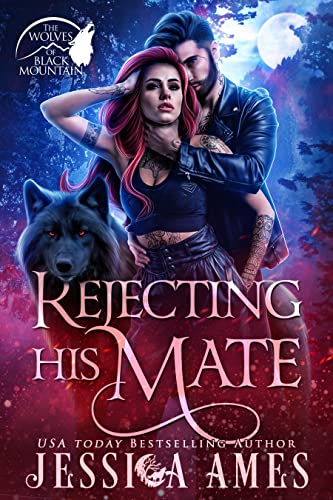 Rejecting His Mate (The Wolves of Black Mountain, #1)