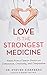 Love is the Strongest Medicine