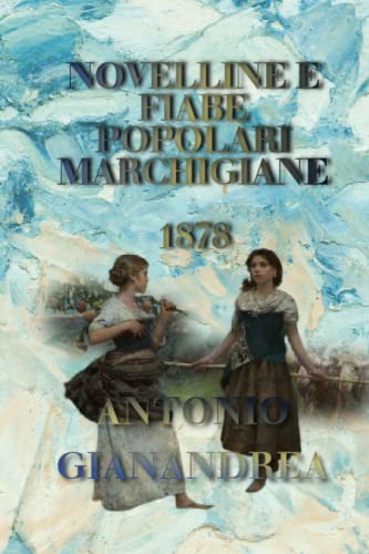 NOVELLINE E FIABE POPOLARI MARCHIGIANE (Italian Edition)
