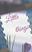 Little things by D A