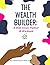 The Wealth Builder: A Real ...