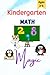 Kindergarten Math Magic: Kindergarten Math Workbook| Age 2-5| Homeschool Kindergarteners| Worksheets