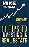 11 Tips to Investing in Real Estate: A Beginner's Guide to Real Estate and Avoiding Common Mistakes (Real Estate: 3 Best-Sellers + Free Book) 11 Tips to Investing in Real Estate: A Beginner's Guide to Real Estate and Avoiding Common Mistakes (Real Estate: 3 Best-Sellers + Free Book)