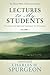 Lectures to My Students: Practical and Spiritual Guidance for Preachers (Volume 1)