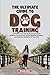 The Ultimate Guide to Dog Training by Trevor Smith