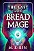 The Last Bread Mage