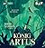 König Artus – Die Geschichte von Artus, seinem geheimnisvollen Ratgeber Merlin und den Rittern der Tafelrunde: Ungekürzte Lesung mit Musik mit David Nathan (1 mp3-CD)