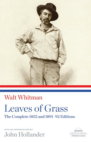 Walt Whitman: Leaves of Grass: The Complete 1855 and 1891-92 Editions