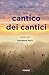 Cantico dei cantici. I libri della Bibbia
