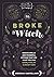 The Broke Witch: Magick Spells and Powerful Potions that Use What You Can Grow, Find, or Already Have