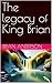 The legacy of King Brian