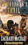 The Orphan's Trail: A Classic Western Adventure The Orphan's Trail: A Classic Western Adventure