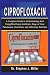 Ciprofloxacin: A Complete G...