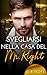 Svegliarsi nella casa del Mr. Right