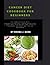 CANCER DIET COOKBOOK FOR BEGINNERS: The Complete Guide to a Cancer-Fighting Diet, Simple, Nutritious, 4 weeks meal plan Recipes and Lifestyle, Treatment, Recovery and Tips for Beginners