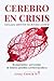 CEREBRO EN CRISIS Guía para sobrevivir un derrame cerebral by Lissy Garcia H.