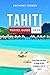 Tahiti Travel Guide 2023: T...