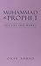 Muhammad The Prophet: His L...
