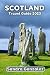 Scotland Travel Guide 2023 by Sandra Gonzalez